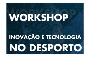 07qui_workshop_inova_c3_87_c3_83o_e_tecnologia_no_desporto_2